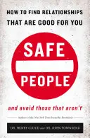 Sichere Menschen: Wie Sie Beziehungen finden, die gut für Sie sind, und solche vermeiden, die es nicht sind - Safe People: How to Find Relationships That Are Good for You and Avoid Those That Aren't