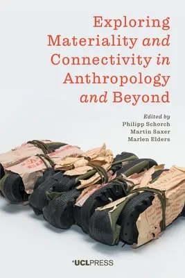 Erforschung von Materialität und Konnektivität in der Anthropologie und darüber hinaus - Exploring Materiality and Connectivity in Anthropology and Beyond