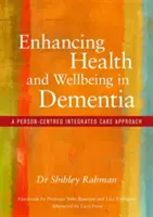 Verbesserung von Gesundheit und Wohlbefinden bei Demenz: Ein personenzentrierter integrierter Pflegeansatz - Enhancing Health and Wellbeing in Dementia: A Person-Centred Integrated Care Approach