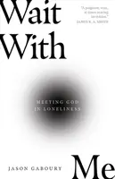 Warte mit mir: Gott in der Einsamkeit begegnen - Wait with Me: Meeting God in Loneliness