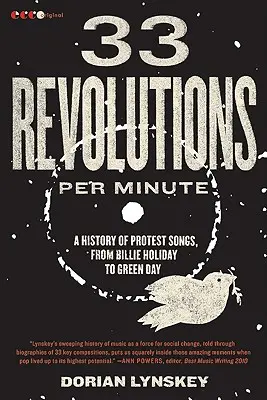 33 Umdrehungen pro Minute: Eine Geschichte der Protestsongs, von Billie Holiday bis Green Day - 33 Revolutions Per Minute: A History of Protest Songs, from Billie Holiday to Green Day