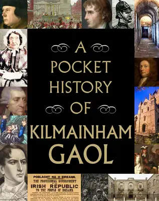 Eine kleine Geschichte des Kilmainham Gaol - A Pocket History of Kilmainham Gaol