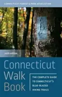 Connecticut Wanderbuch: Der vollständige Führer zu den blau markierten Wanderwegen in Connecticut - Connecticut Walk Book: The Complete Guide to Connecticut's Blue-Blazed Hiking Trails