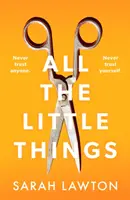 All The Little Things - Ein spannender und fesselnder Thriller mit einem unvergesslichen Ende - All The Little Things - A tense and gripping thriller with an unforgettable ending