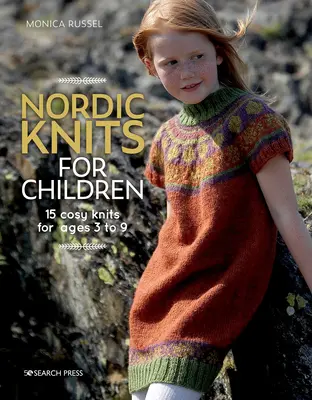 Nordische Stricksachen für Kinder: 15 kuschelige Stricksachen für Kinder von 3 bis 9 Jahren - Nordic Knits for Children: 15 Cosy Knits for Ages 3 to 9