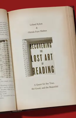 Die verlorene Kunst des Lesens wiedergewinnen: Die Suche nach dem Wahren, dem Guten und dem Schönen - Recovering the Lost Art of Reading: A Quest for the True, the Good, and the Beautiful