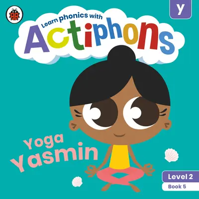 Actiphons Stufe 2 Buch 5 Yoga Yasmin: Phonetik lernen und aktiv werden mit Actiphons! - Actiphons Level 2 Book 5 Yoga Yasmin: Learn Phonics and Get Active with Actiphons!