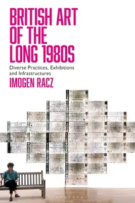 Britische Kunst der langen 1980er Jahre: Vielfältige Praktiken, Ausstellungen und Infrastrukturen - British Art of the Long 1980s: Diverse Practices, Exhibitions and Infrastructures