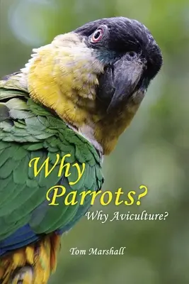 Warum Papageien? Warum Avikultur? - Why Parrots?: Why Aviculture?