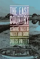 Das Ostland: Almanach-Geschichten von Tal und Küste - The East Country: Almanac Tales of Valley and Shore