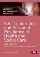 Selbstführung und persönliche Resilienz im Gesundheits- und Sozialwesen - Self-Leadership and Personal Resilience in Health and Social Care