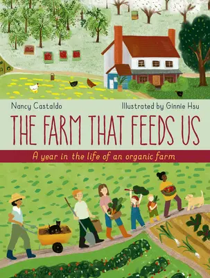 Die Farm, die uns ernährt: Ein Jahr im Leben eines Bio-Bauernhofs - The Farm That Feeds Us: A Year in the Life of an Organic Farm