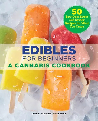 Eßwaren für Anfänger: Ein Cannabis-Kochbuch - Edibles for Beginners: A Cannabis Cookbook