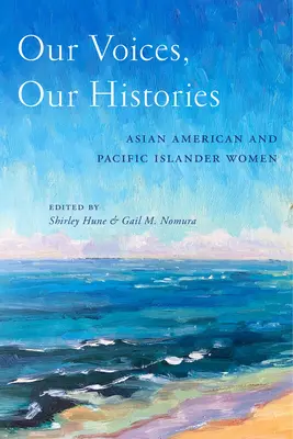 Unsere Stimmen, unsere Geschichte: Asiatische Amerikanerinnen und Frauen aus dem Pazifik - Our Voices, Our Histories: Asian American and Pacific Islander Women