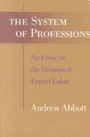 Das System der Berufe: Ein Essay über die Arbeitsteilung von Experten - The System of Professions: An Essay on the Division of Expert Labor