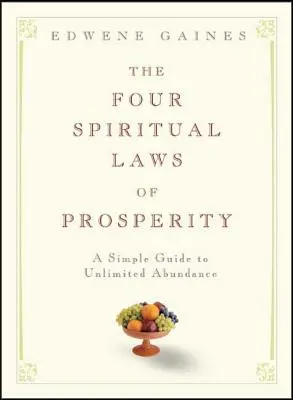 Die vier spirituellen Gesetze des Wohlstandes: Ein einfacher Leitfaden für unbegrenzten Reichtum - The Four Spiritual Laws of Prosperity: A Simple Guide to Unlimited Abundance