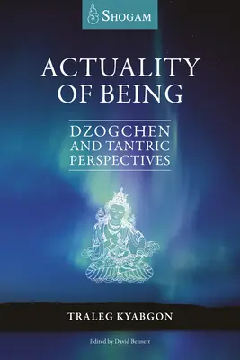 Die Aktualität des Seins: Dzogchen und tantrische Sichtweisen - Actuality of Being: Dzogchen and Tantric Perspectives