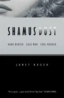 Shamus Dust: Harter Winter. Kalter Krieg. Cool Murder. - Shamus Dust: Hard Winter. Cold War. Cool Murder.