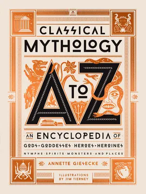 Klassische Mythologie von A bis Z: Eine Enzyklopädie der Götter und Göttinnen, Helden und Heldinnen, Nymphen, Geister, Ungeheuer und Orte - Classical Mythology A to Z: An Encyclopedia of Gods & Goddesses, Heroes & Heroines, Nymphs, Spirits, Monsters, and Places