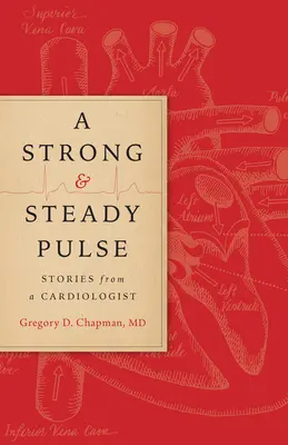 Ein starker und gleichmäßiger Puls: Geschichten von einem Kardiologen - A Strong and Steady Pulse: Stories from a Cardiologist