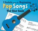 Ukulele von Anfang an - Pop Songs: Das Blaue Buch - Ukulele from the Beginning - Pop Songs: The Blue Book