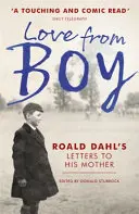 Liebe von einem Jungen - Roald Dahls Briefe an seine Mutter - Love from Boy - Roald Dahl's Letters to his Mother