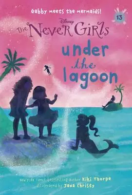 Never Girls #13: Unter der Lagune (Disney: The Never Girls) - Never Girls #13: Under the Lagoon (Disney: The Never Girls)