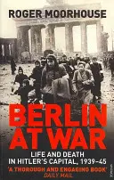 Berlin im Krieg - Leben und Tod in Hitlers Hauptstadt, 1939-45 - Berlin at War - Life and Death in Hitler's Capital, 1939-45