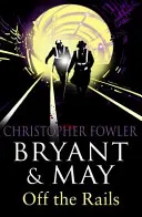 Bryant und May - Aus den Fugen geraten (Bryant und May 8) - (Bryant & May Buch 8) - Bryant and May Off the Rails (Bryant and May 8) - (Bryant & May Book 8)