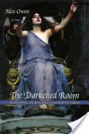Der verdunkelte Raum: Frauen, Macht und Spiritualismus im spätviktorianischen England - The Darkened Room: Women, Power, and Spiritualism in Late Victorian England