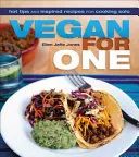 Vegan für eine Person: Heiße Tipps und inspirierende Rezepte für die Soloküche - Vegan for One: Hot Tips and Inspired Recipes for Cooking Solo