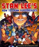 Stan Lees Anleitung zum Zeichnen von Superhelden - Stan Lee's How to Draw Superheroes