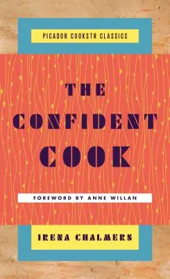 Der selbstbewusste Koch: Grundrezepte und wie man darauf aufbaut - The Confident Cook: Basic Recipes and How to Build on Them