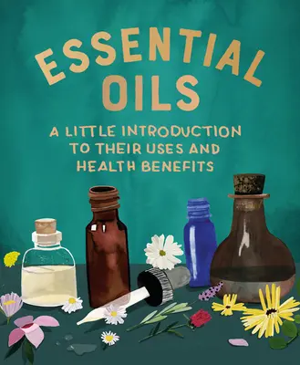 Ätherische Öle: Eine kleine Einführung in ihre Verwendung und gesundheitlichen Vorteile - Essential Oils: A Little Introduction to Their Uses and Health Benefits