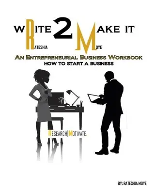 Schreiben, um es zu schaffen: Ein Arbeitsbuch für Unternehmerinnen und Unternehmer - Write To Make It: An Entrepreneurial Business Workbook