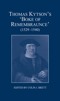 Thomas Kytson's „Boke of Remembraunce“ (1529-1540) - Thomas Kytson's 'Boke of Remembraunce' (1529-1540)