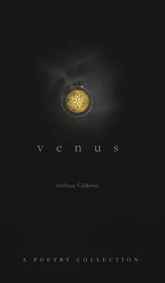 Venus: Eine Gedichtsammlung über Liebe und das Ätherische - Venus: A Poetry Collection on Love and the Ethereal