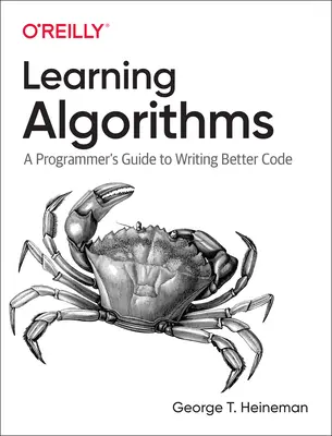Algorithmen lernen: Ein Leitfaden für Programmierer zum Schreiben von besserem Code - Learning Algorithms: A Programmer's Guide to Writing Better Code
