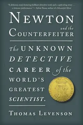 Newton und der Fälscher: Die unbekannte Detektivkarriere des größten Wissenschaftlers der Welt - Newton and the Counterfeiter: The Unknown Detective Career of the World's Greatest Scientist