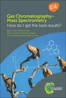 Gaschromatographie-Massenspektrometrie: Wie erhalte ich die besten Ergebnisse? - Gas Chromatography-Mass Spectrometry: How Do I Get the Best Results?