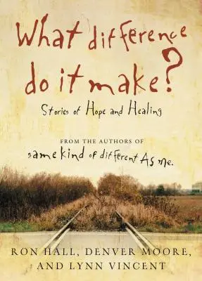 Was für einen Unterschied macht das? Geschichten von Hoffnung und Heilung - What Difference Do It Make?: Stories of Hope and Healing