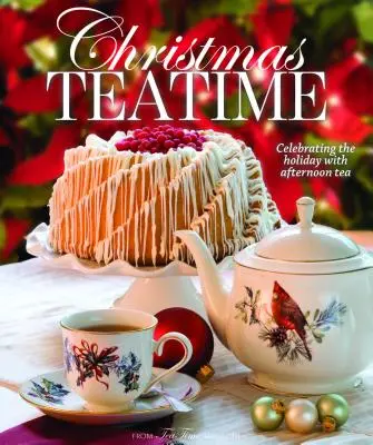 Teatime Weihnachten: Feiertage mit Afternoon Tea zelebrieren - Christmas Teatime: Celebrating the Holiday with Afternoon Tea