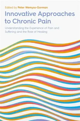 Innovative Ansätze zur Behandlung chronischer Schmerzen: Das Erleben von Schmerz und Leid und die Rolle der Heilung verstehen - Innovative Approaches to Chronic Pain: Understanding the Experience of Pain and Suffering and the Role of Healing