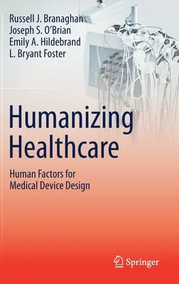 Humanisierung des Gesundheitswesens - Menschliche Faktoren für die Entwicklung medizinischer Geräte - Humanizing Healthcare - Human Factors for Medical Device Design