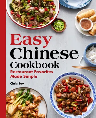 Einfaches Chinesisches Kochbuch: Restaurant-Favoriten einfach gemacht - Easy Chinese Cookbook: Restaurant Favorites Made Simple