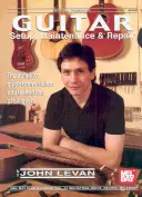 Einrichtung, Wartung und Reparatur von Gitarren: Der ultimative Leitfaden für Musiker und Techniker aller Niveaus - Guitar Setup, Maintenance & Repair: The Definitive Guide for Musicians and Technicians of All Levels