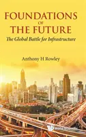 Fundamente der Zukunft: Der globale Kampf um die Infrastruktur - Foundations of the Future: The Global Battle for Infrastructure