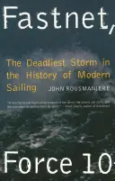 Fastnet, Force 10: Der tödlichste Sturm in der Geschichte des modernen Segelns - Fastnet, Force 10: The Deadliest Storm in the History of Modern Sailing
