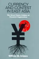 Währung und Wettstreit in Ostasien: Die Großmachtpolitik des Finanzregionalismus - Currency and Contest in East Asia: The Great Power Politics of Financial Regionalism
