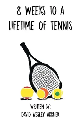 8 Wochen bis zu einem lebenslangen Tennisvergnügen - 8 Weeks to a Lifetime of Tennis